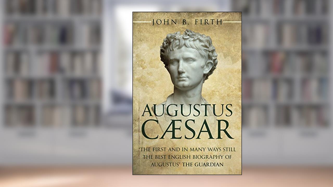 Augustus Cæsar, written by John B. Firth
