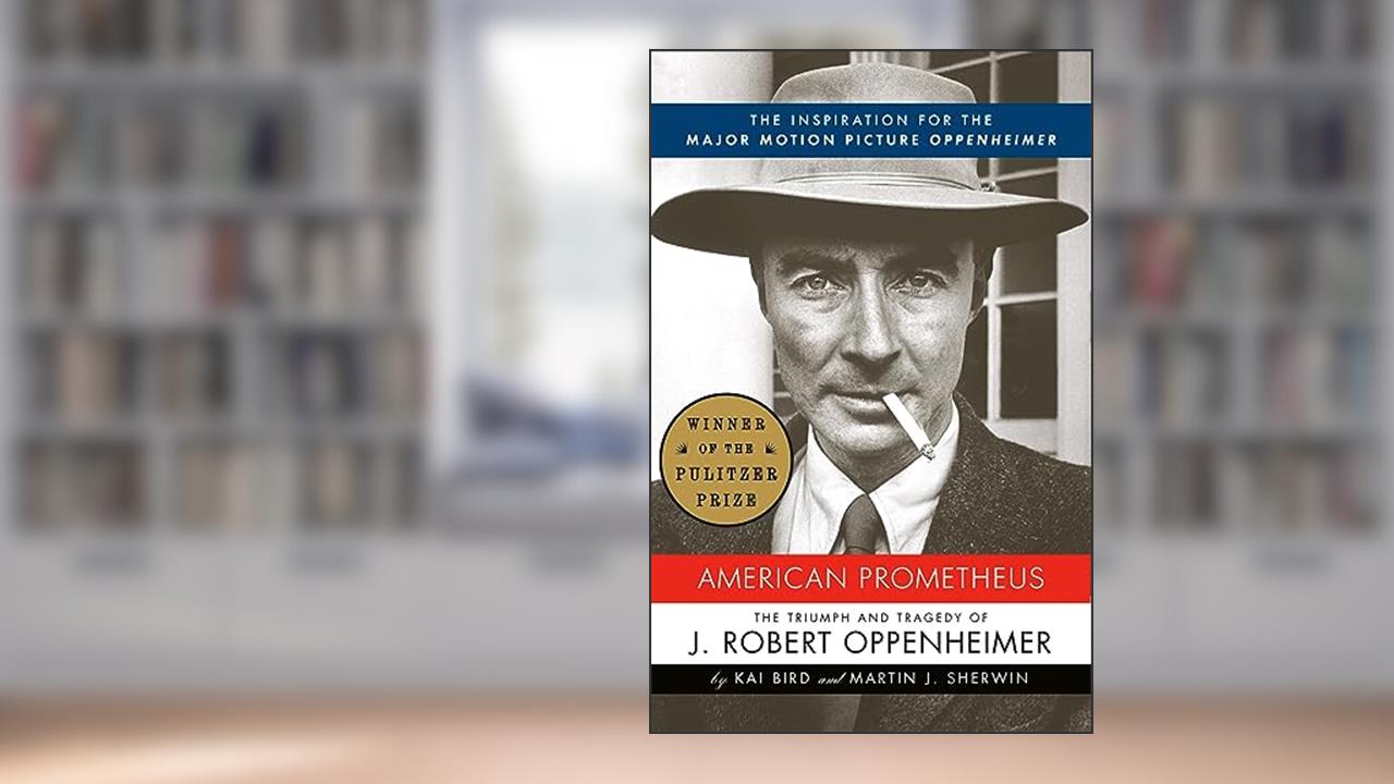 American Prometheus: The Inspiration for the Major Motion Picture OPPENHEIMER, written by Kai Bird; Martin J. Sherwin