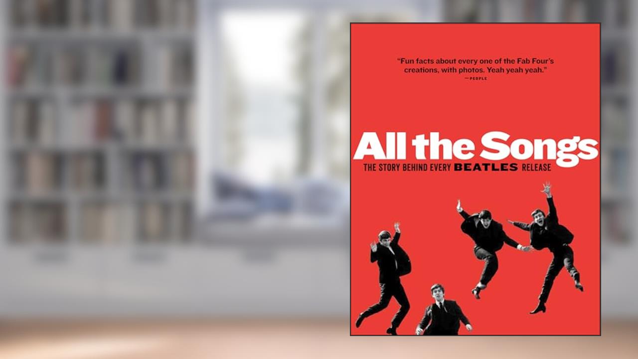 All The Songs: The Story Behind Every Beatles Release, written by Philippe Margotin; Jean-Michel Guesdon