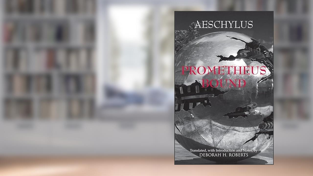Prometheus Bound (Hackett Classics), written by Aeschylus