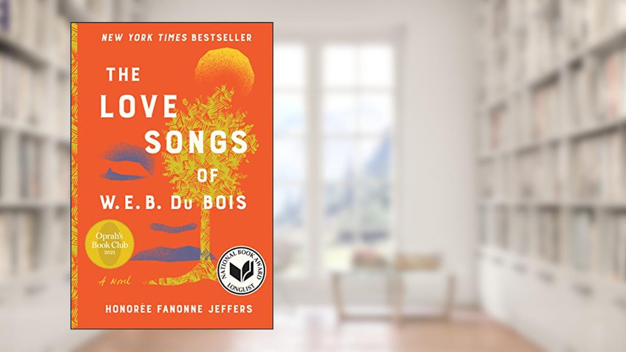 The Love Songs of W.E.B. Du Bois: An Oprah's Book Club Pick, written by Honoree Fanonne Jeffers