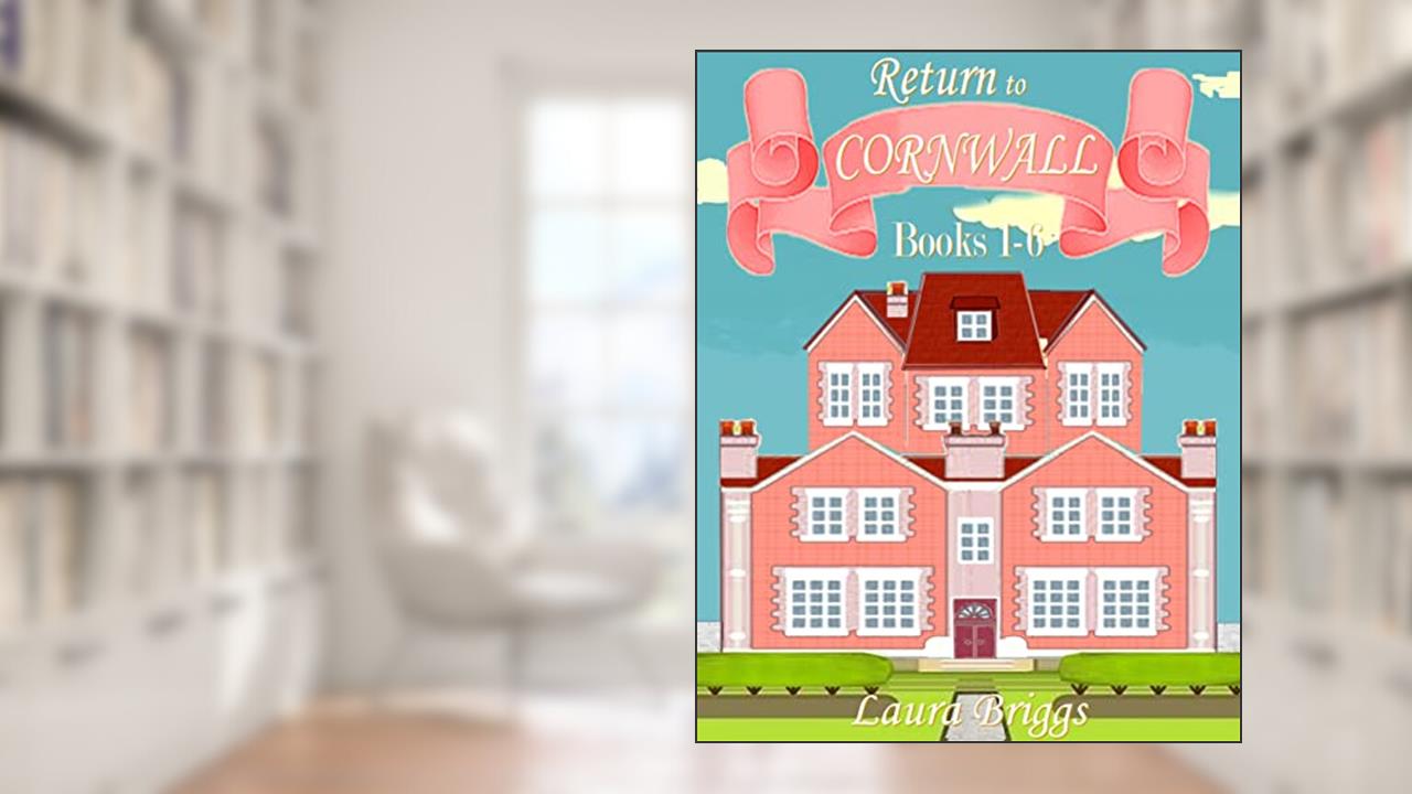 Return to Cornwall (Books 1-6) (Return to Cornwall Boxset Book 1), written by Laura Briggs