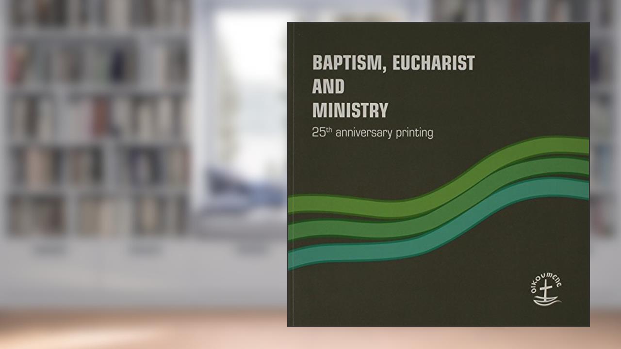 Baptism, Eucharist and Ministry: Paper #111 (111) (Faith and Order), written by World Council Of Churches