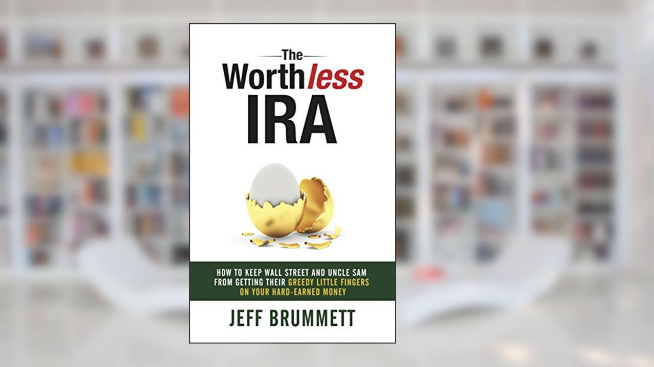 The Worthless IRA, written by Jeff Brummett