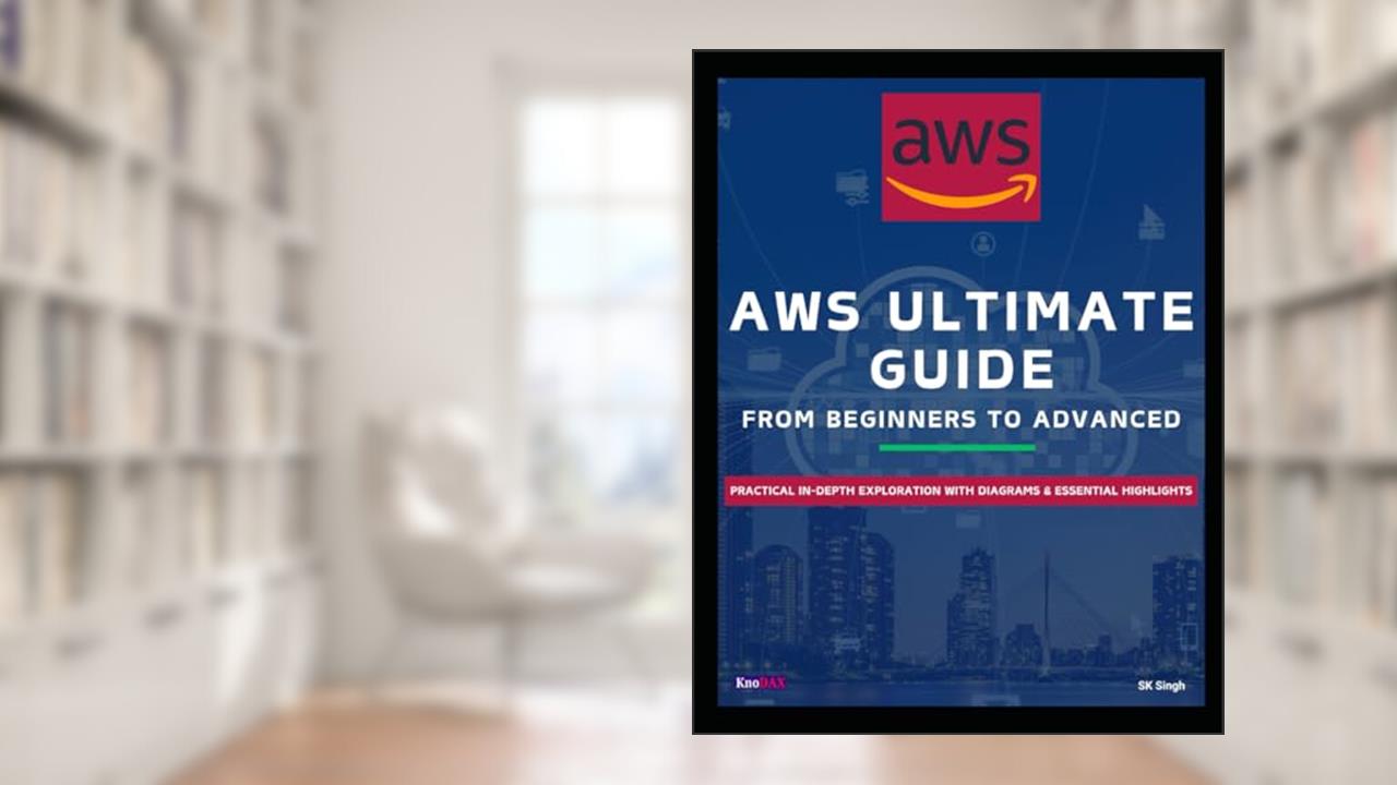 AWS Ultimate Guide: From Beginners to Advanced, written by SK Singh