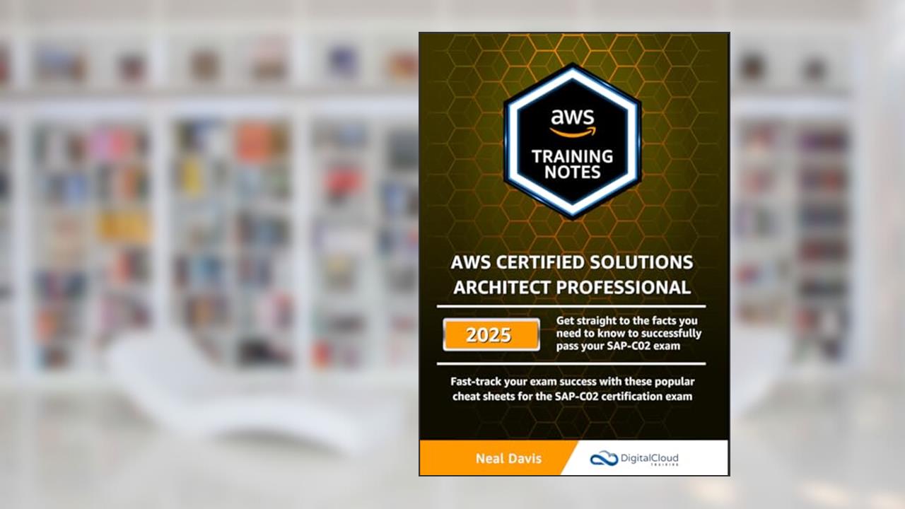 AWS Certified Solutions Architect Professional Training Notes, written by Neal Davis