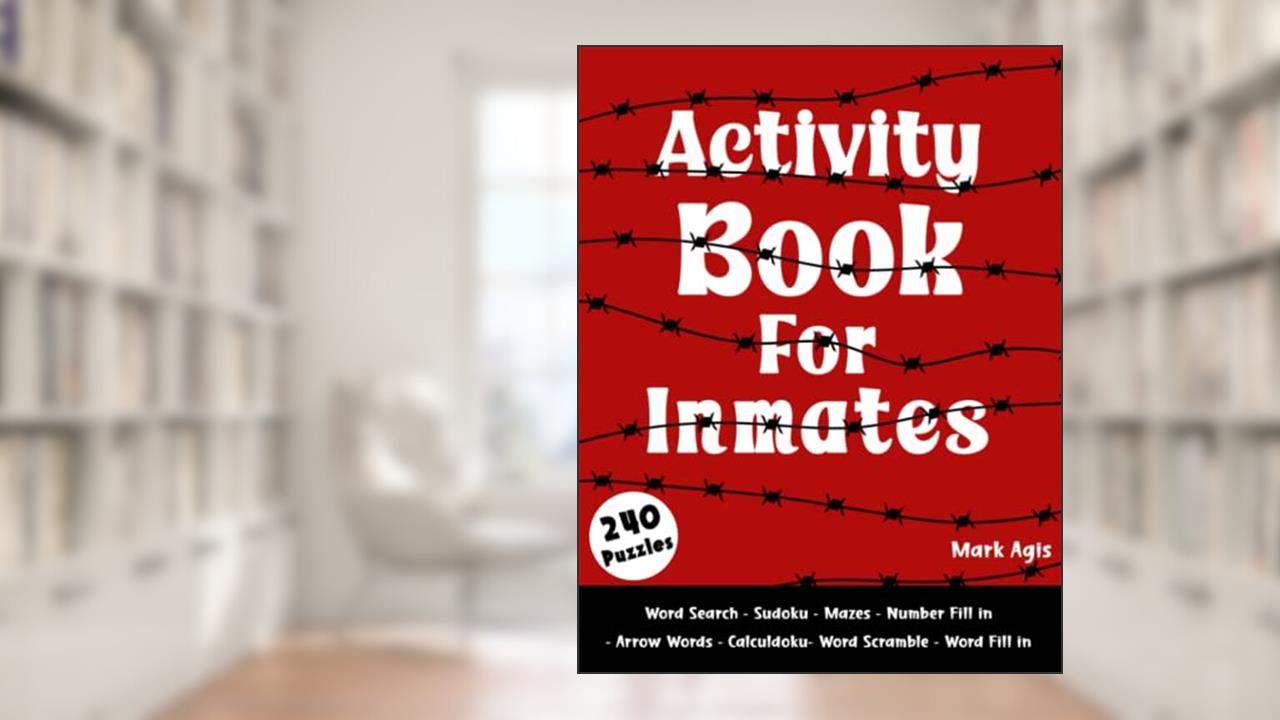 Activity Book For Inmates In Prison: 240 Brain Games and Puzzles For Inmates In Jail - Paperback Gift Book to Send to a Loved One in Prison, written by Mark Agis