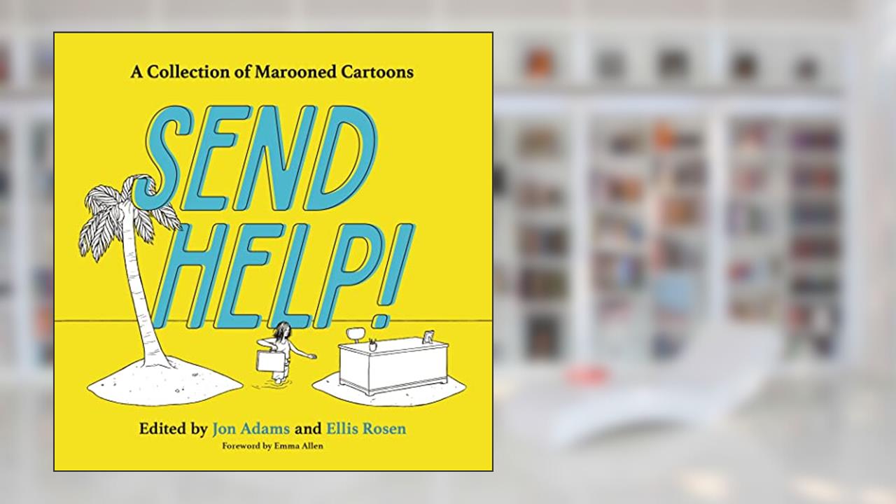 Send Help!: A Collection of Marooned Cartoons, written by Jon Adams; Ellis Rosen