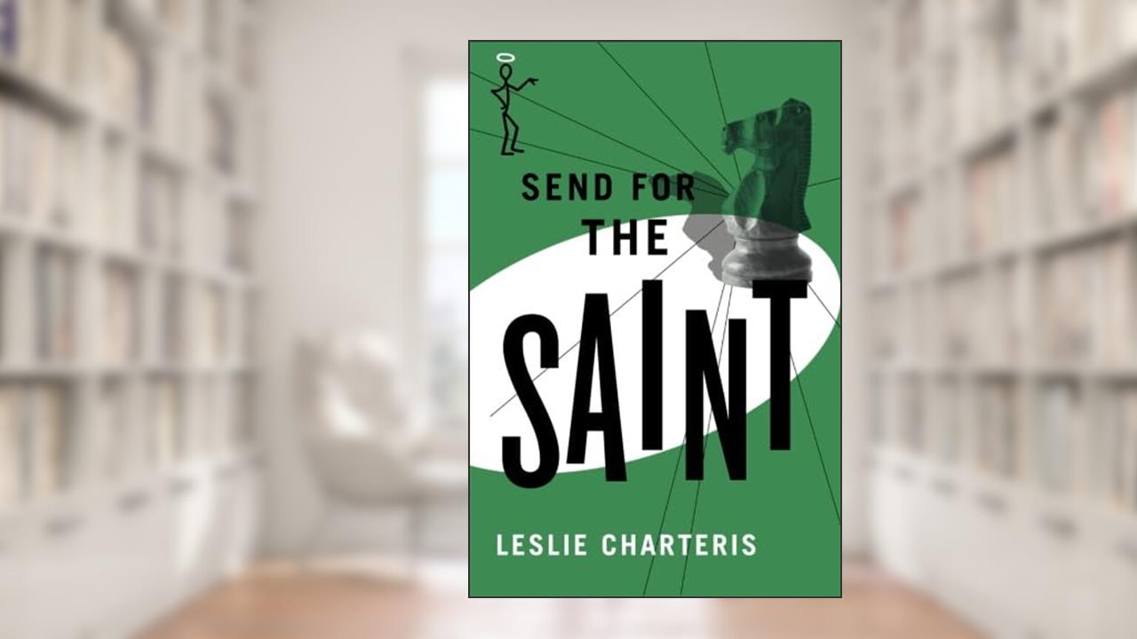 Send for the Saint, written by Leslie Charteris