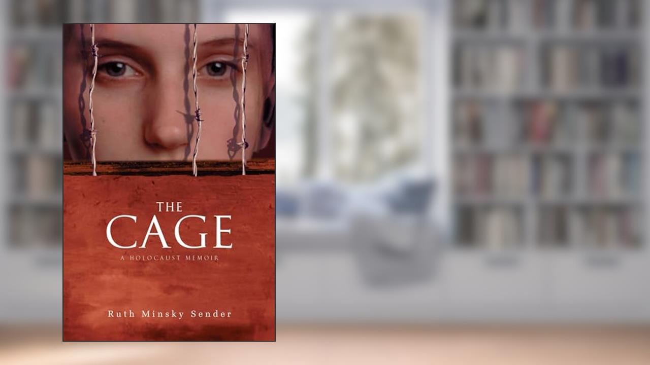 The Cage: A Holocaust Memoir, written by Ruth Minsky Sender