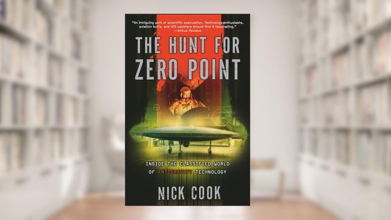 The Hunt for Zero Point: Inside the Classified World of Antigravity Technology, written by Nick Cook