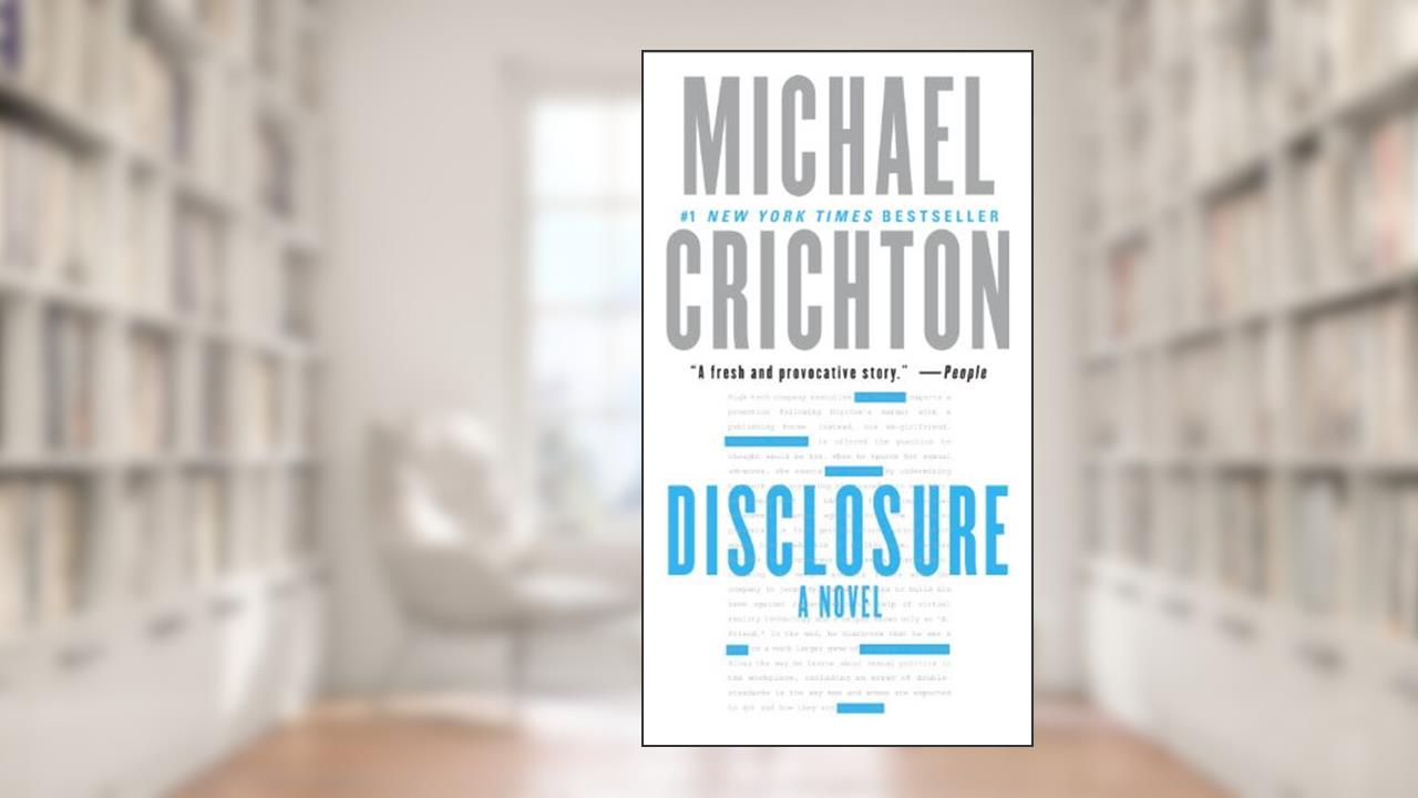 Disclosure: A Novel, written by Michael Crichton