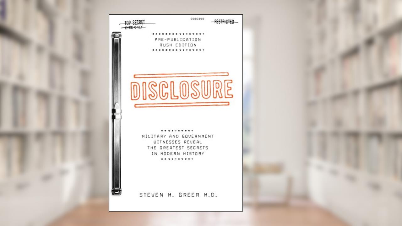 Disclosure: Military and Government Witnesses Reveal the Greatest Secrets in Modern History, written by Steven M. Greer