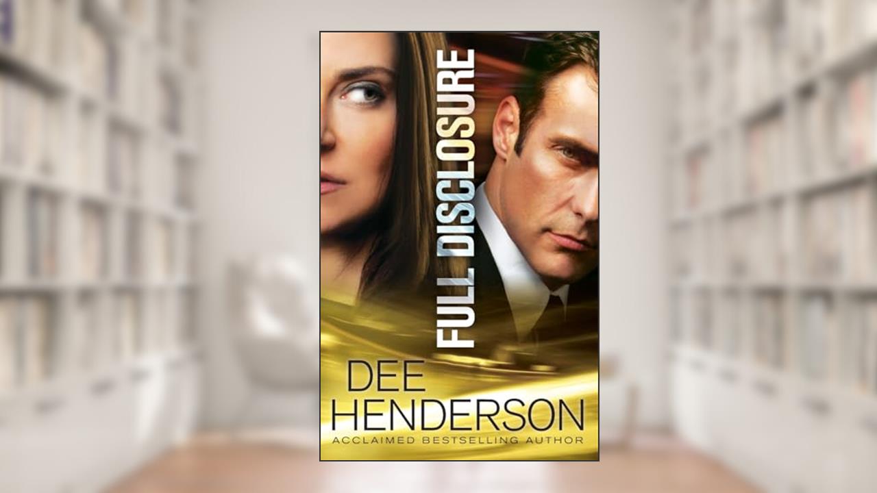 Full Disclosure: (A Contemporary Crime and Detective Romantic Suspense Thriller), written by Dee Henderson