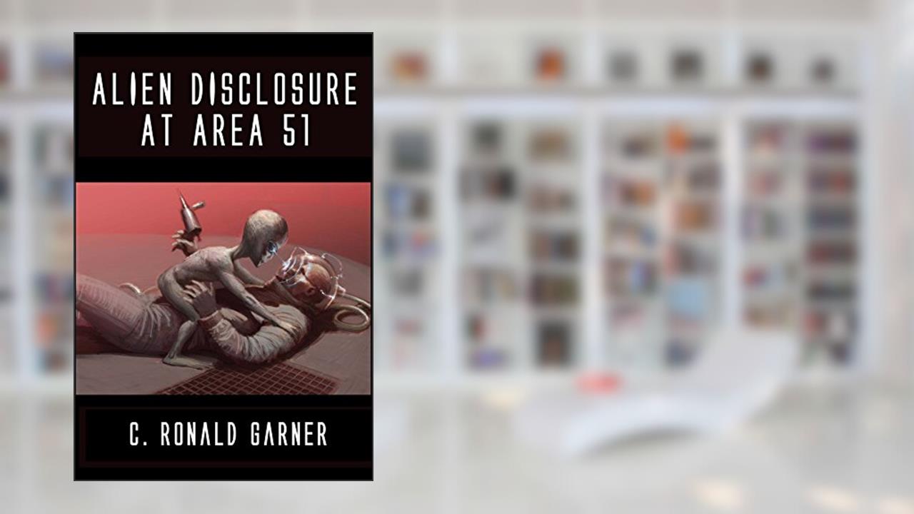 Alien Disclosure at Area 51: Dr. Dan Burisch Reveals the Truth About ETs, UFOs and MJ-12, written by C. Ronald Garner