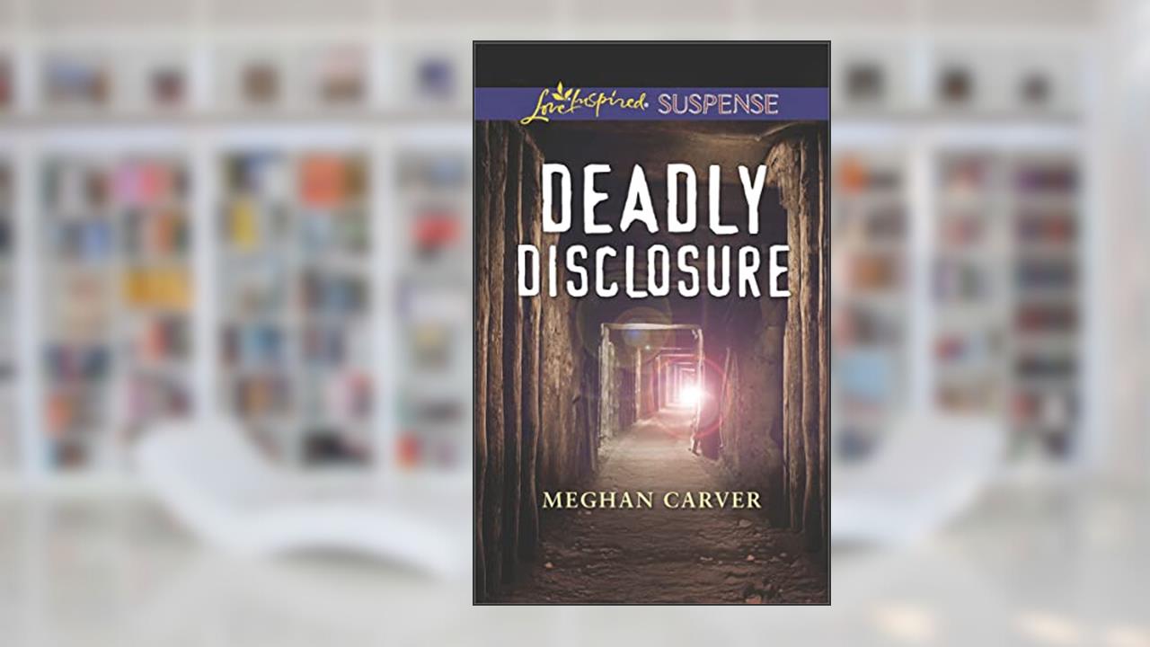 Deadly Disclosure (Love Inspired Suspense), written by Meghan Carver