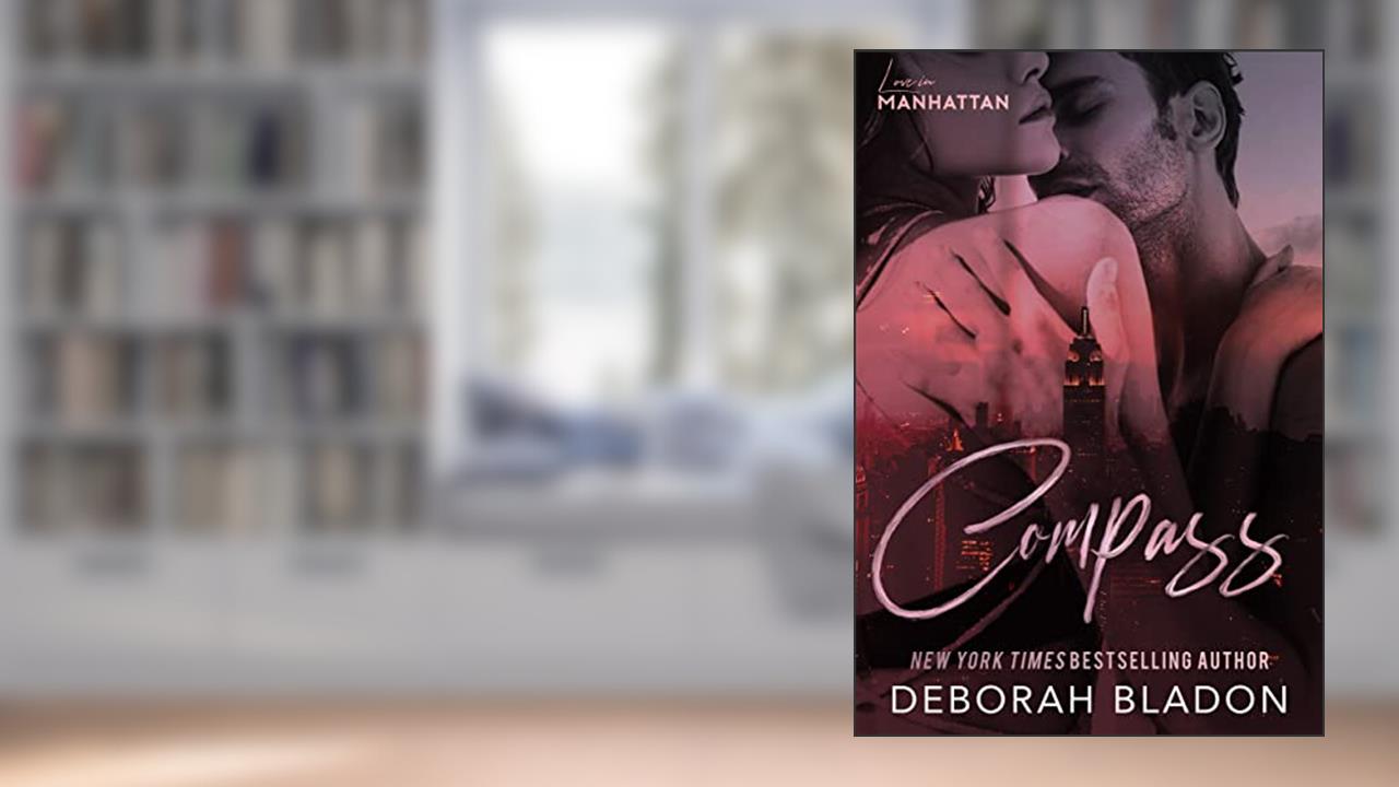 Compass (Love in Manhattan Book 5), written by Deborah Bladon