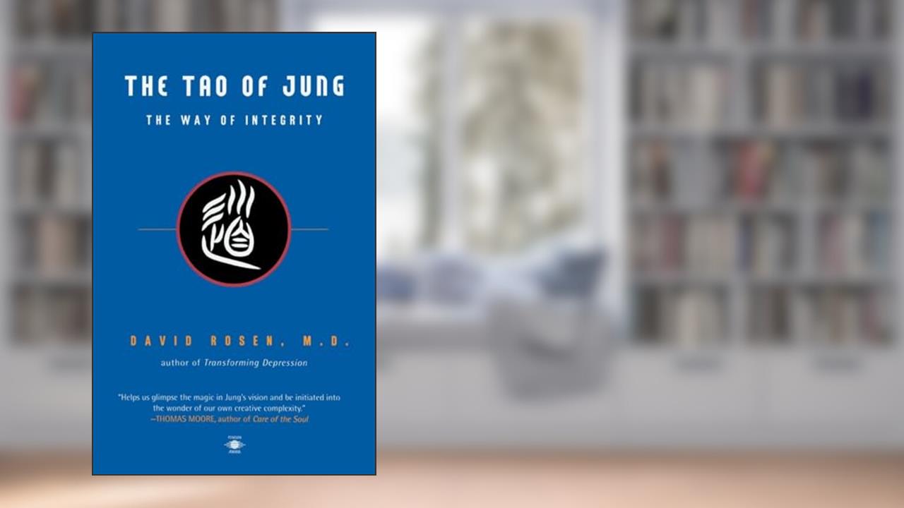 The Tao of Jung: The Way of Integrity (Compass), written by David H. Rosen