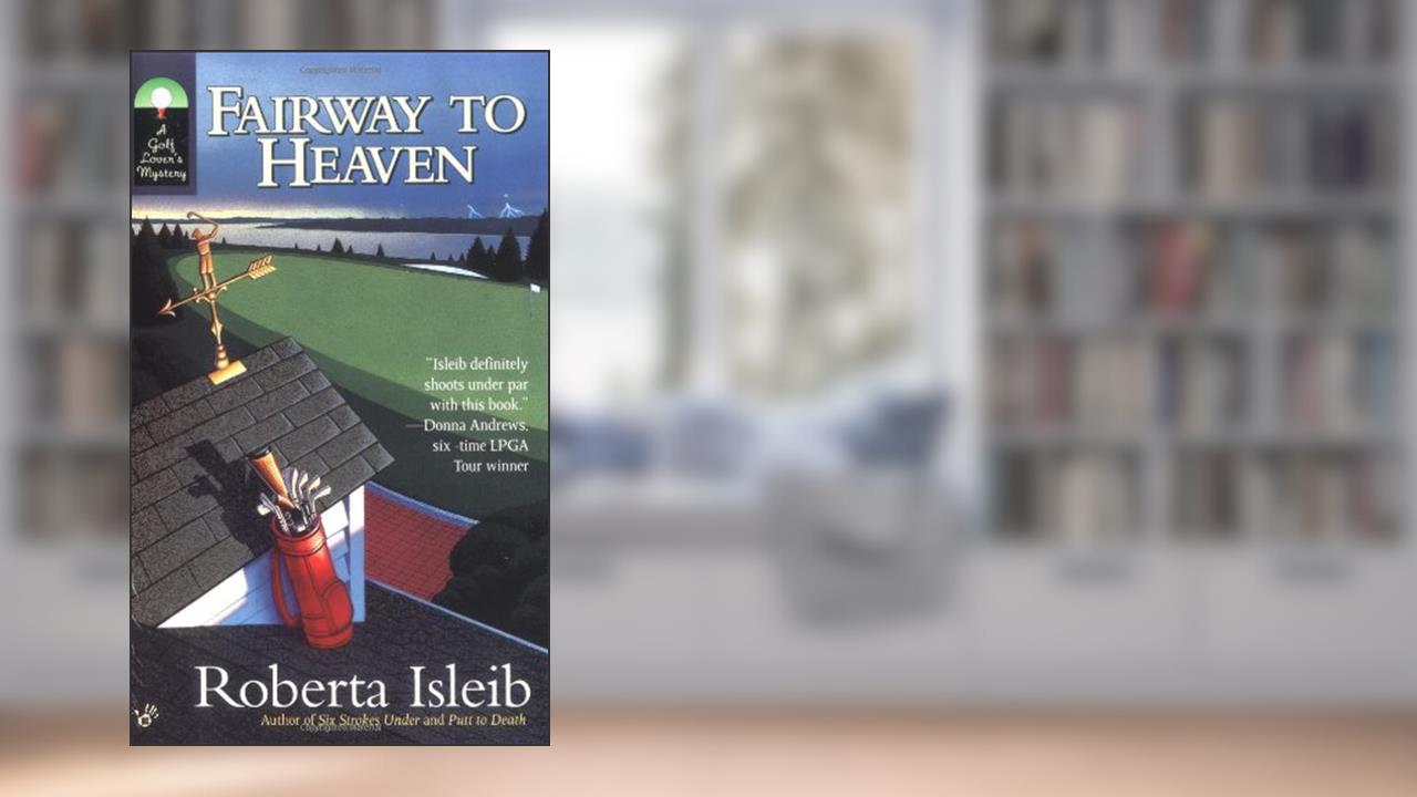 Fairway to Heaven, written by Roberta Isleib