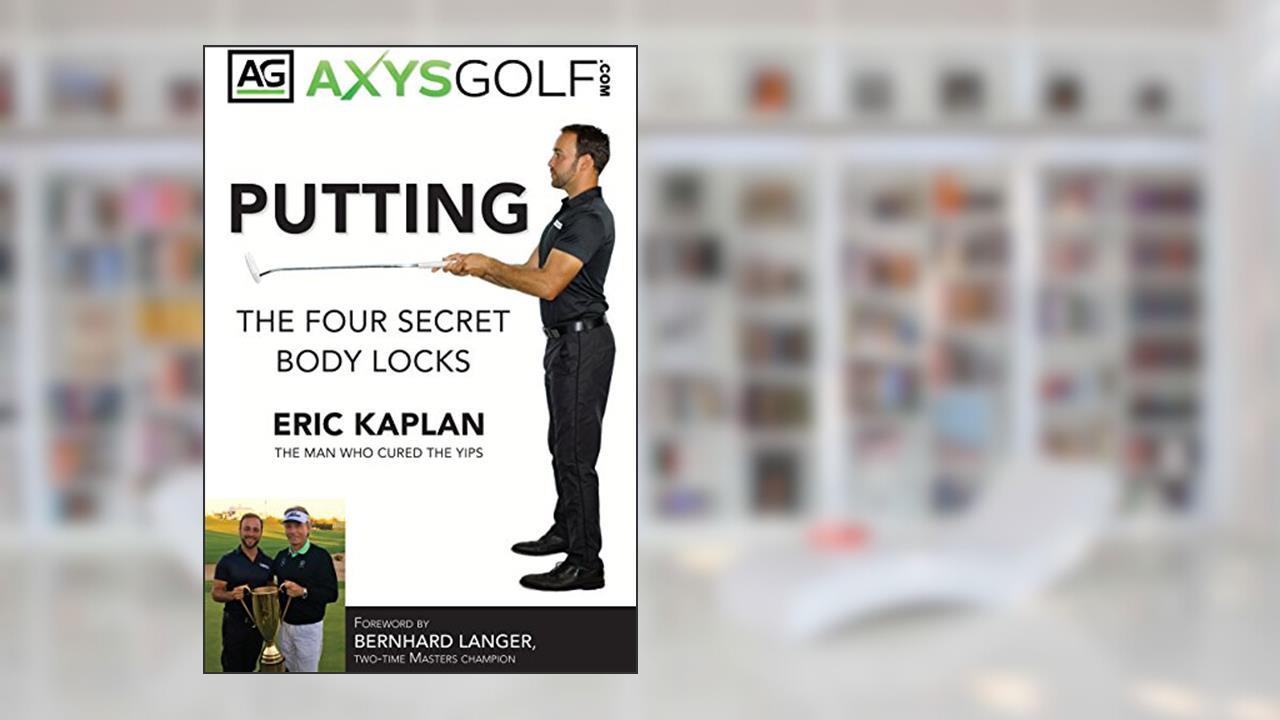 Putting: The Four Secret Body Locks, written by Eric Kaplan