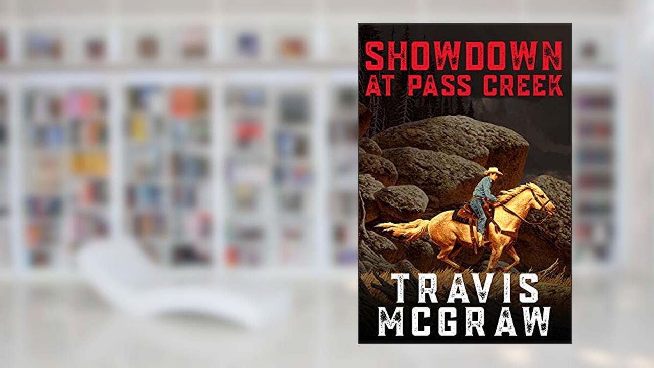 Showdown at Pass Creek: A Classic Western Adventure, written by Travis McGraw