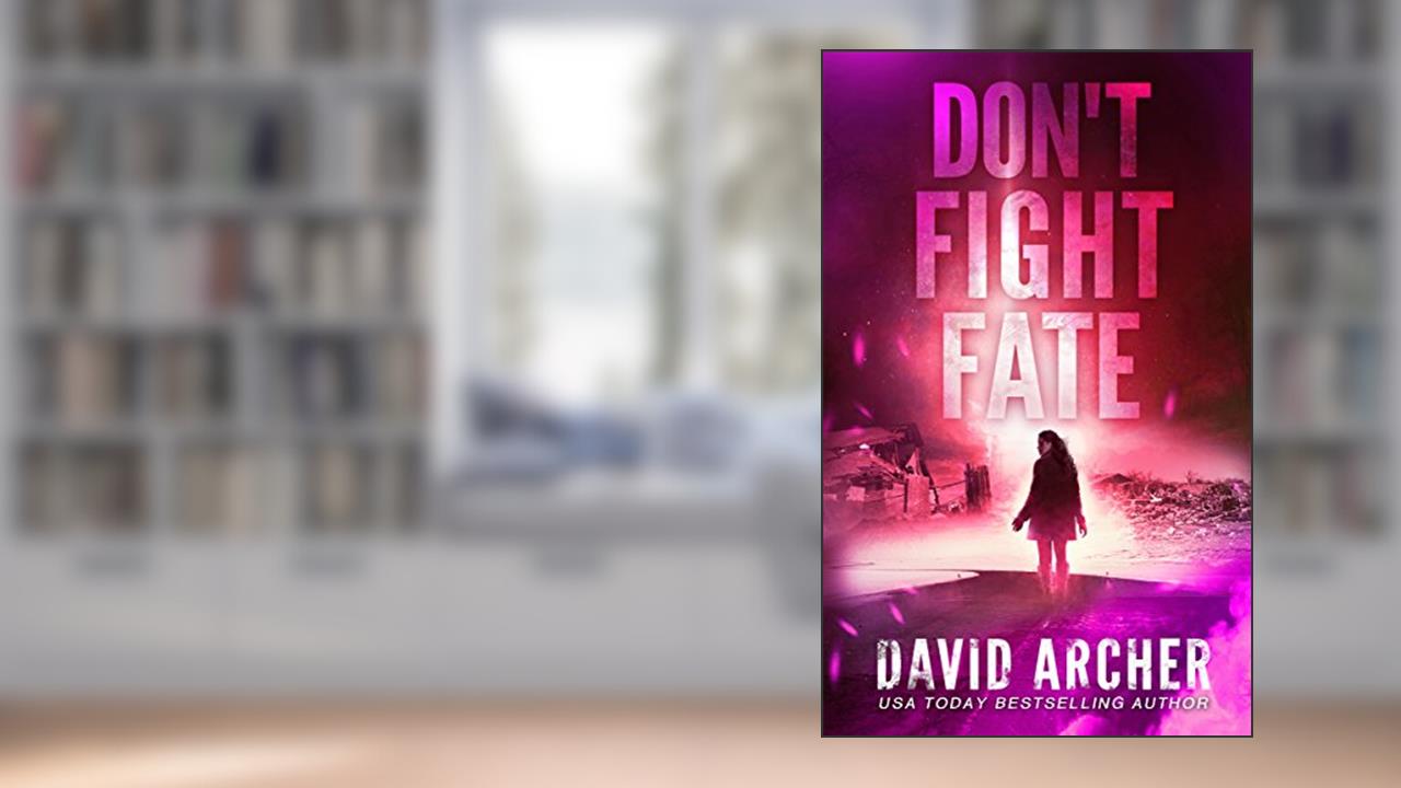 Don't Fight Fate (Cassie McGraw Book 2), written by David Archer