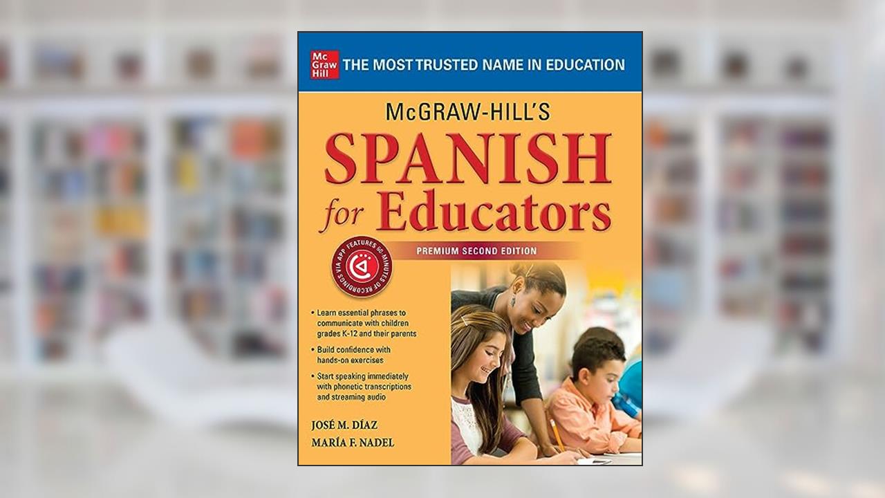 McGraw-Hill's Spanish for Educators, Premium Second Edition, written by José M. Díaz; María F. Nadel