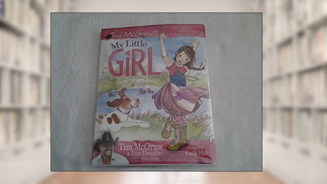 My Little Girl, written by Tim McGraw; Tom Douglas