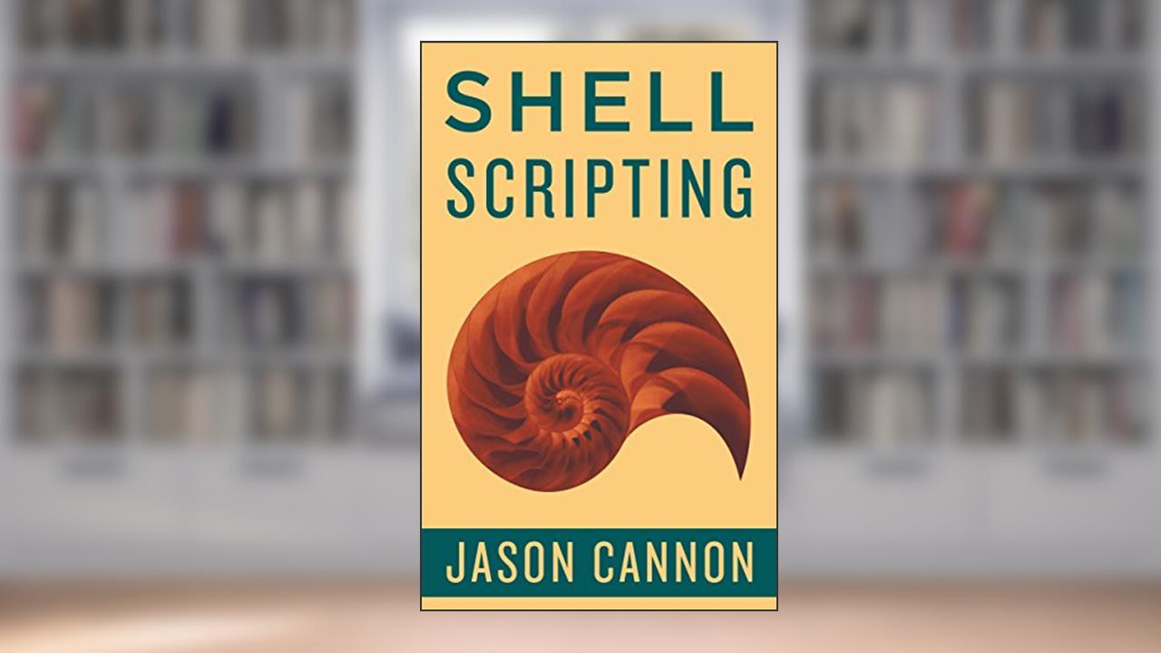 Shell Scripting: How to Automate Command Line Tasks Using Bash Scripting and Shell Programming, written by Jason Cannon