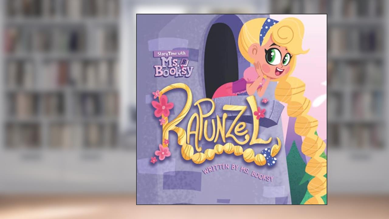 StoryTime with Ms. Booksy Rapunzel, written by Ms. Booksy; Cool School