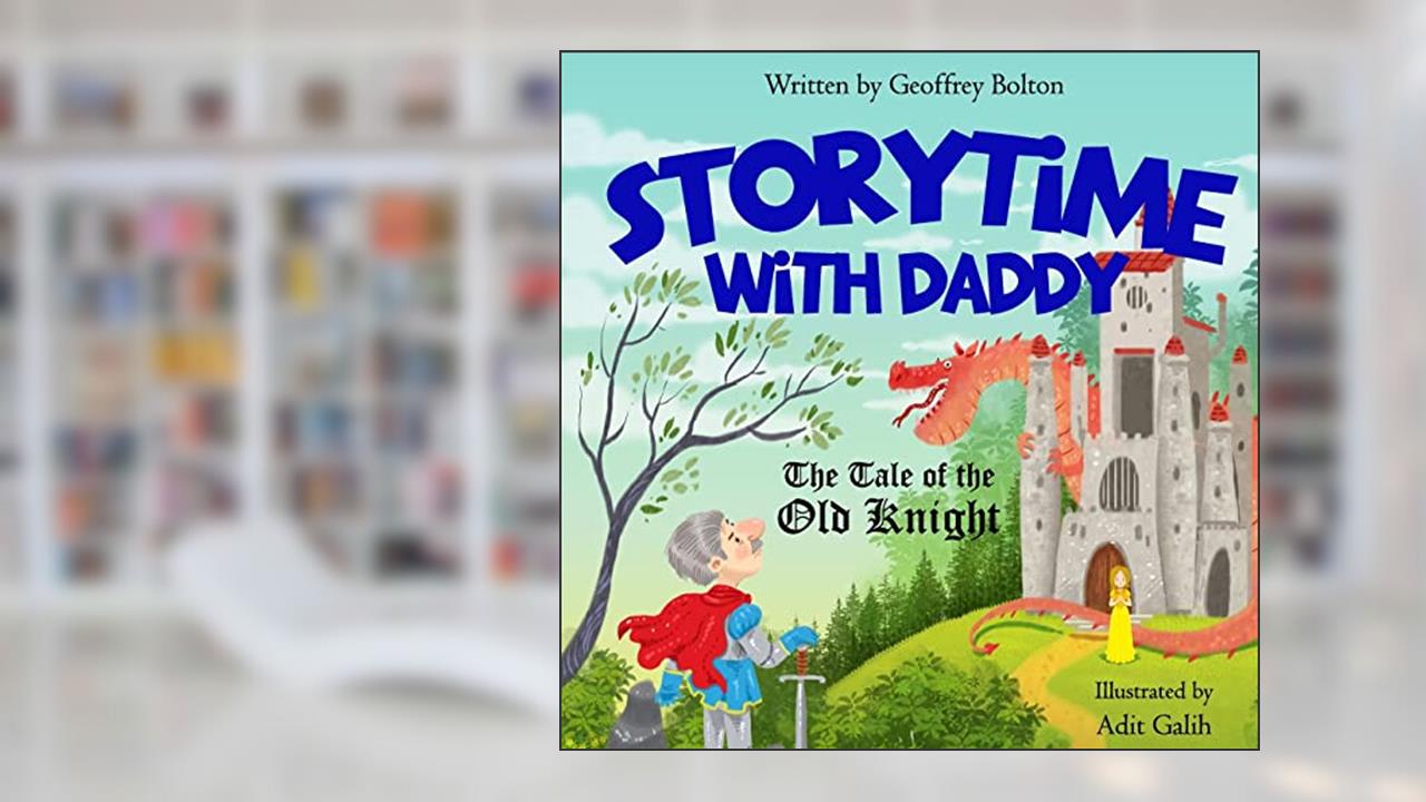 Storytime with Daddy: The Tale of the Old Knight, written by Geoffrey Bolton