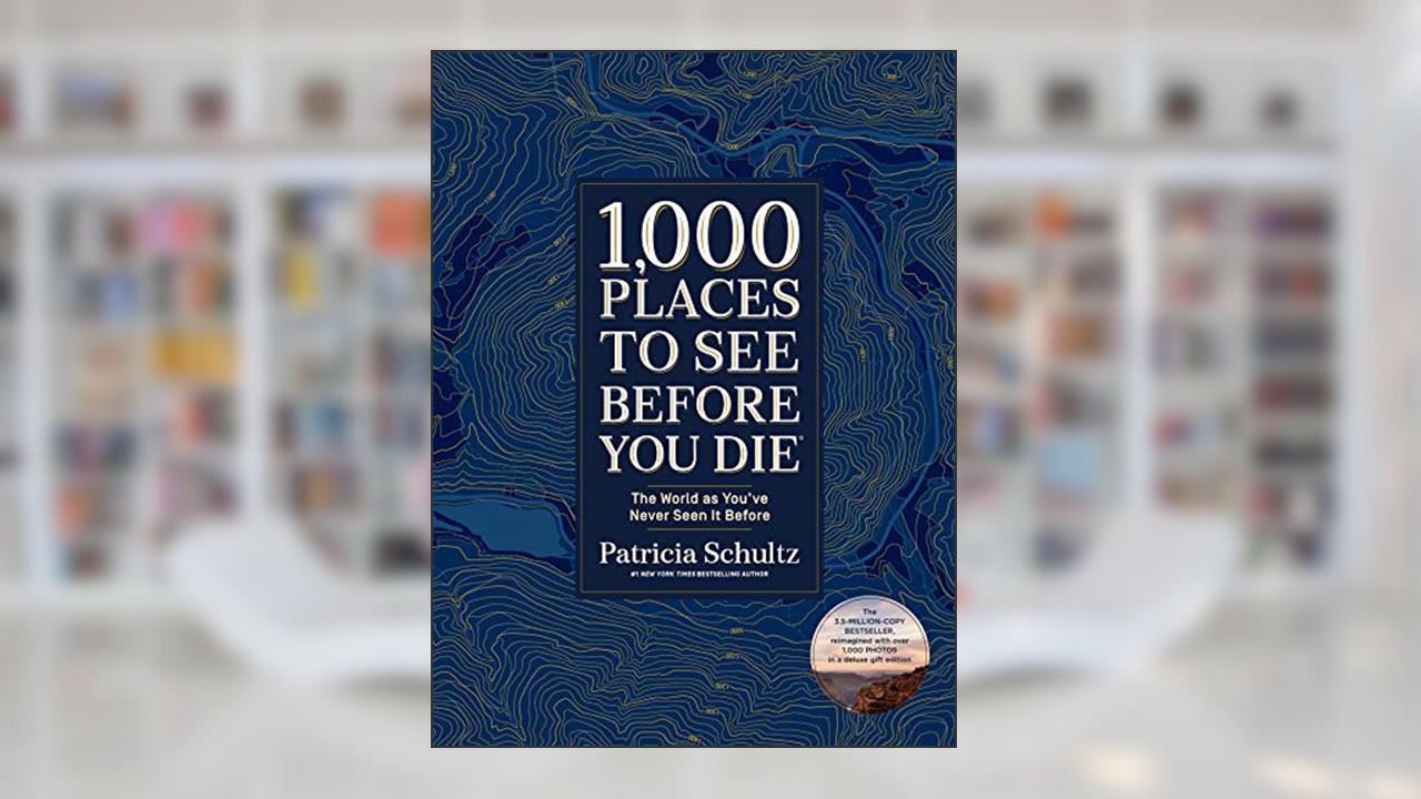 1,000 Places to See Before You Die (Deluxe Edition): The World as You've Never Seen It Before, written by Patricia Schultz