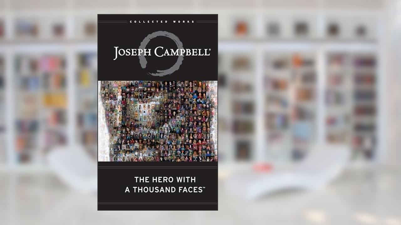 The Hero with a Thousand Faces (The Collected Works of Joseph Campbell), written by Joseph Campbell