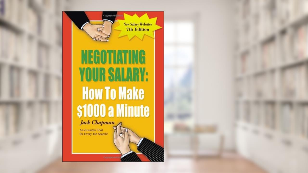 Negotiating Your Salary: How To Make $1000 a Minute, written by M.A. Jack Chapman
