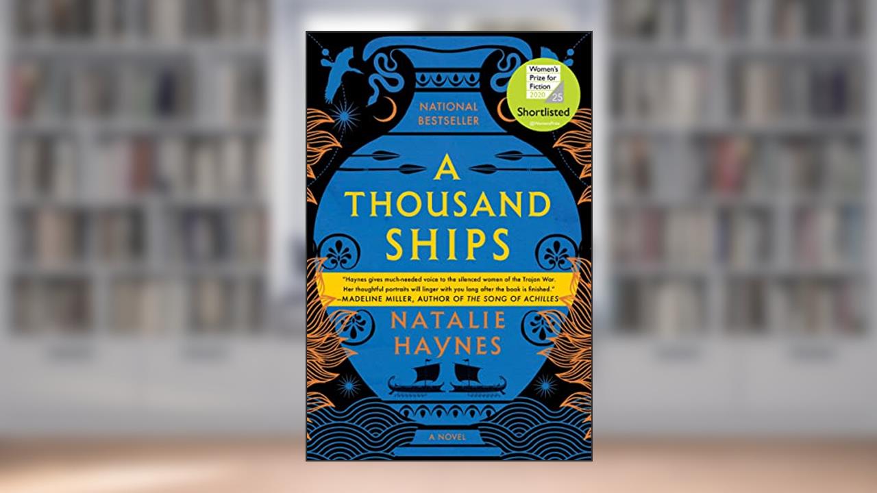 A Thousand Ships: A Novel, written by Natalie Haynes