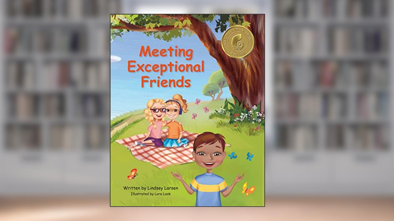 Meeting Exceptional Friends, written by Lindsey Larsen