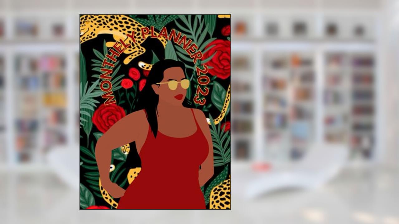 MONTHELY PLANNER 2023: For Black Women, written by fyoze publishing