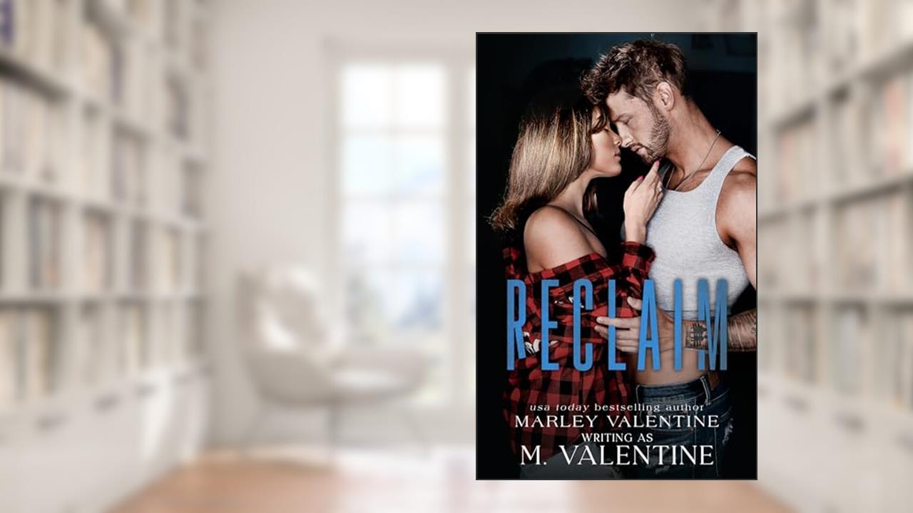 Reclaim (A Redemption Novel Book 1), written by Marley Valentine; M. Valentine