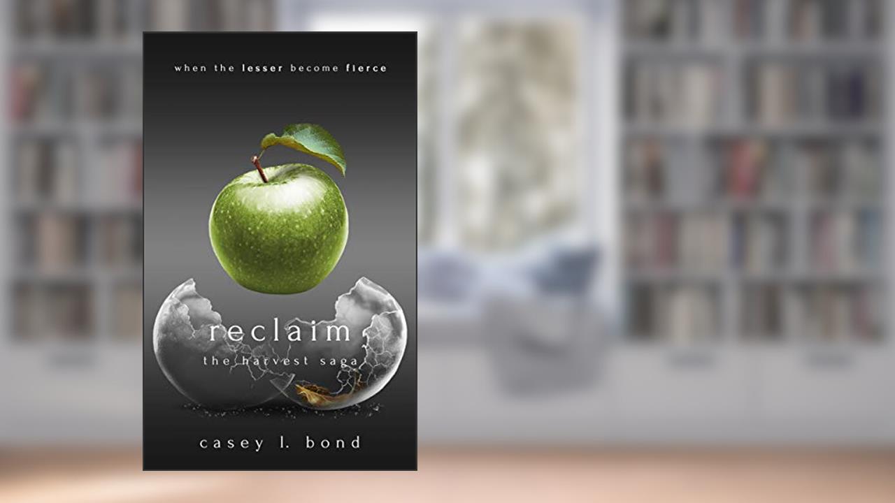 Reclaim (The Harvest Saga Book 3), written by Casey L. Bond