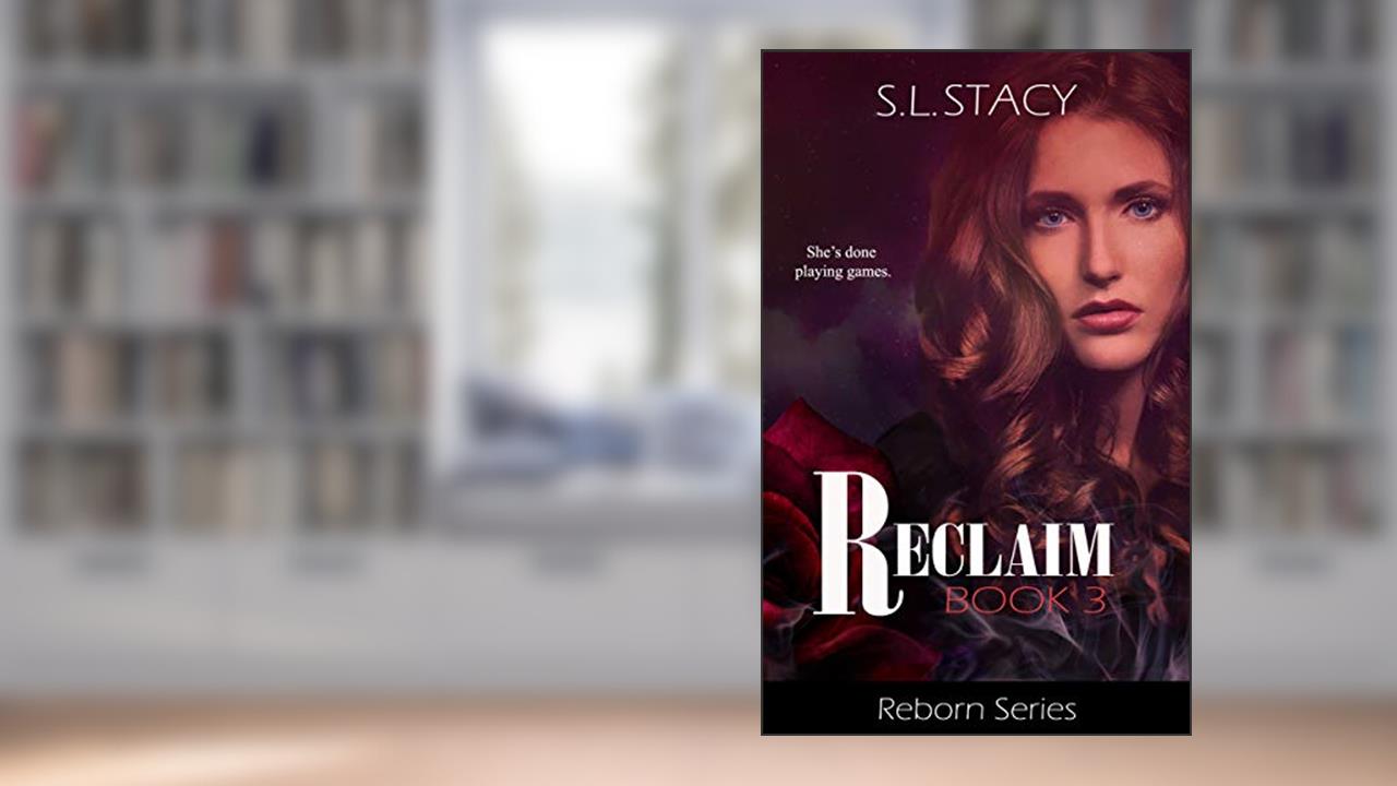 Reclaim (Reborn Book 3), written by S. L. Stacy