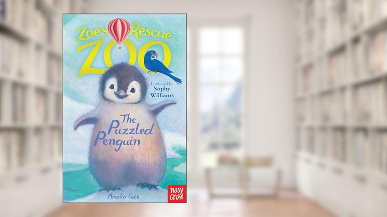 Zoes Rescue Zoo The Puzzled Penguin, written by Amelia Cobb; Sophy Williams