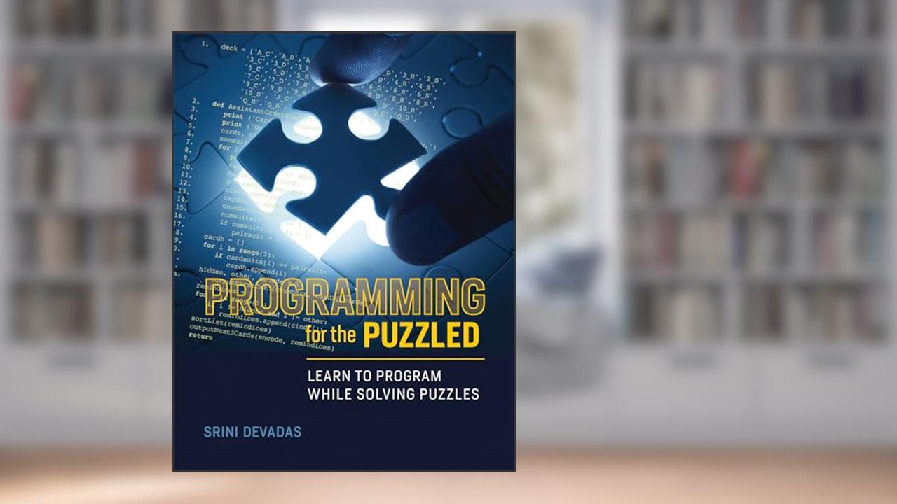 Programming for the Puzzled: Learn to Program While Solving Puzzles (Mit Press), written by Srini Devadas