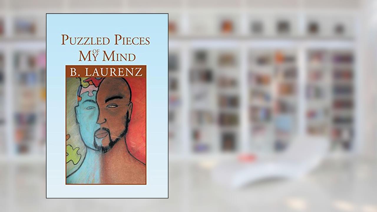 Puzzled Pieces of My Mind, written by B. Laurenz