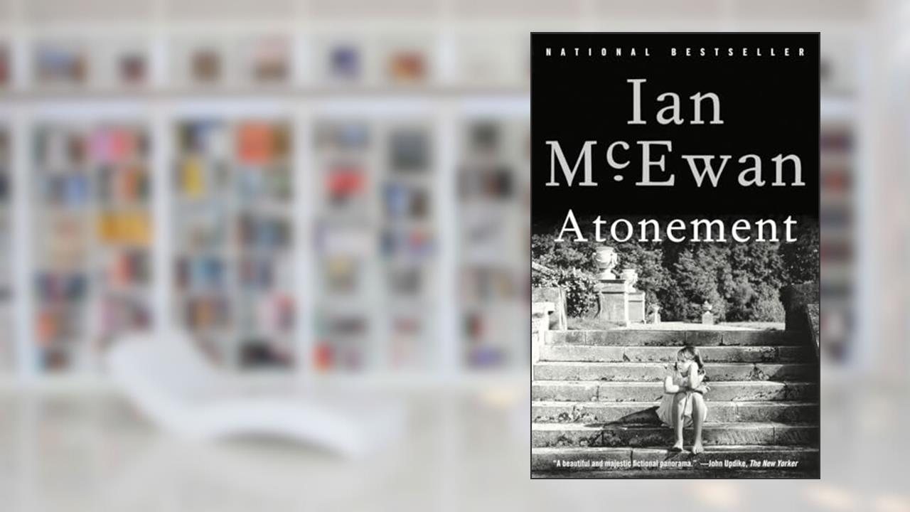 Atonement: A Novel, written by Ian McEwan