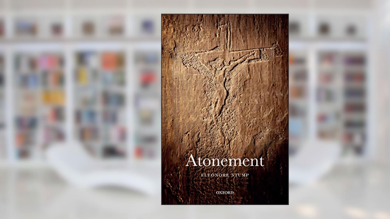 Atonement (Oxford Studies in Analytic Theology), written by Eleonore Stump