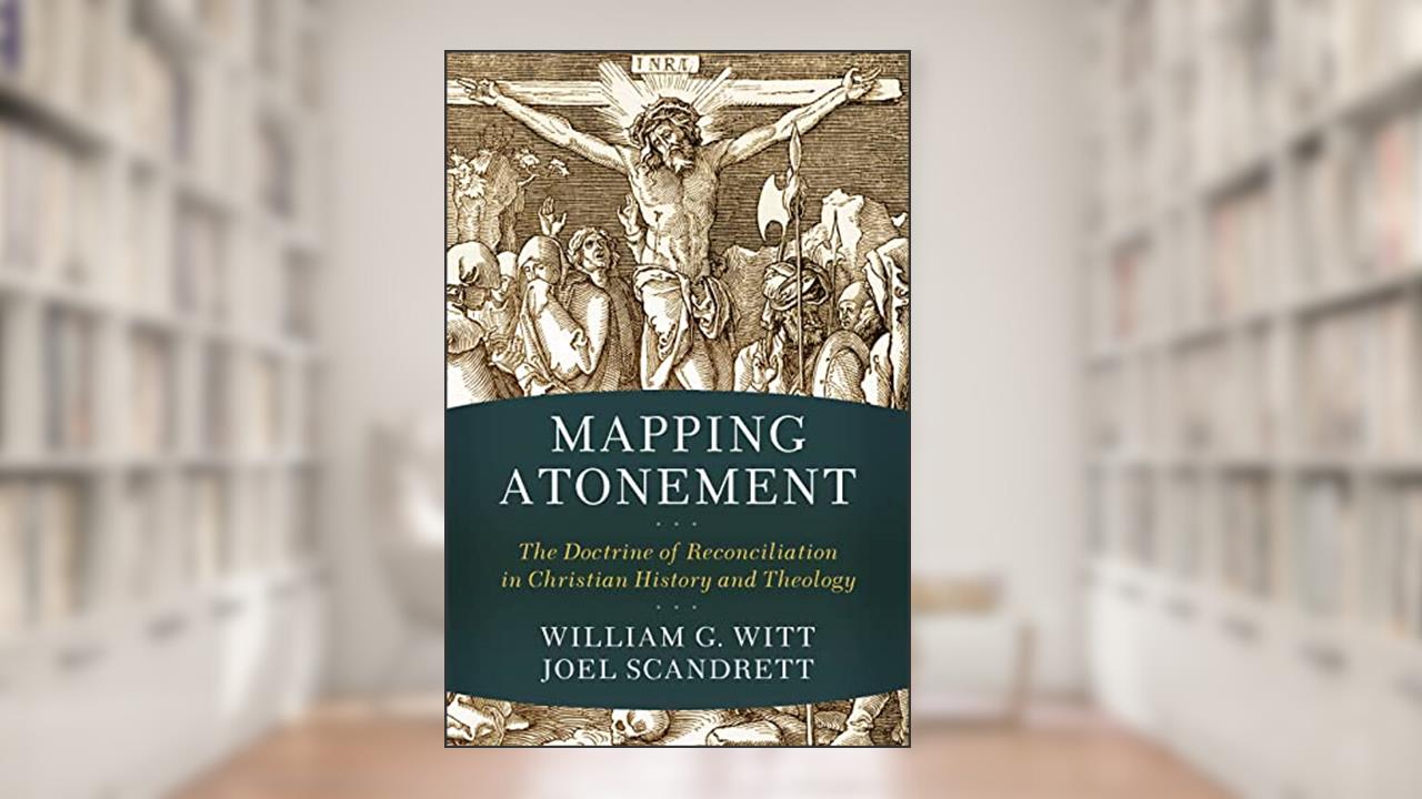 Mapping Atonement, written by Joel Scandrett William G. Witt