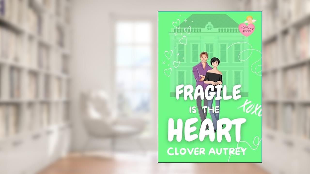 Fragile is the Heart (A Chapel Pines Sweet Romance Book 2), written by Clover Autrey