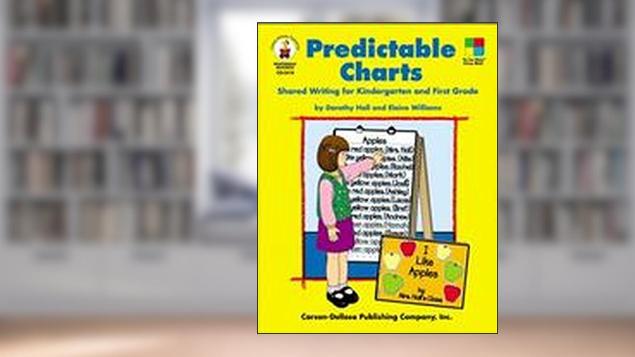Predictable Charts, Grades K - 1, written by Dorothy P. Hall; Elaine Williams