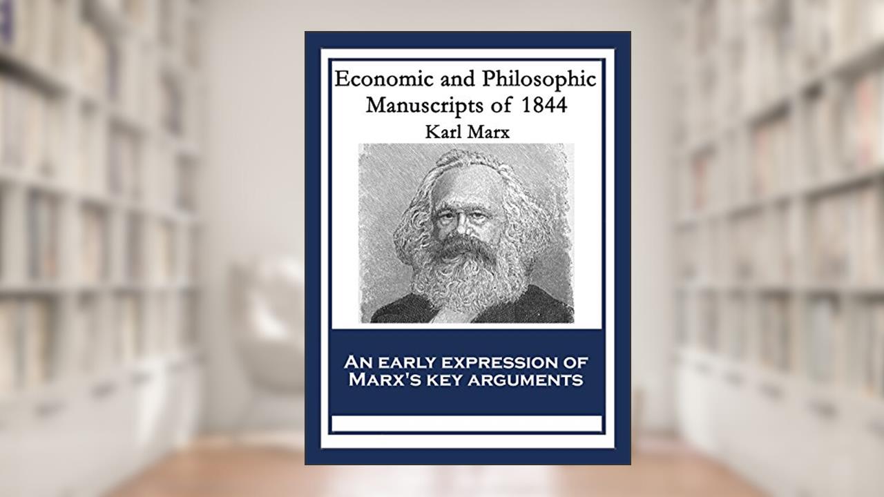 Economic and Philosophic Manuscripts of 1844: With linked Table of Contents, written by Karl Marx