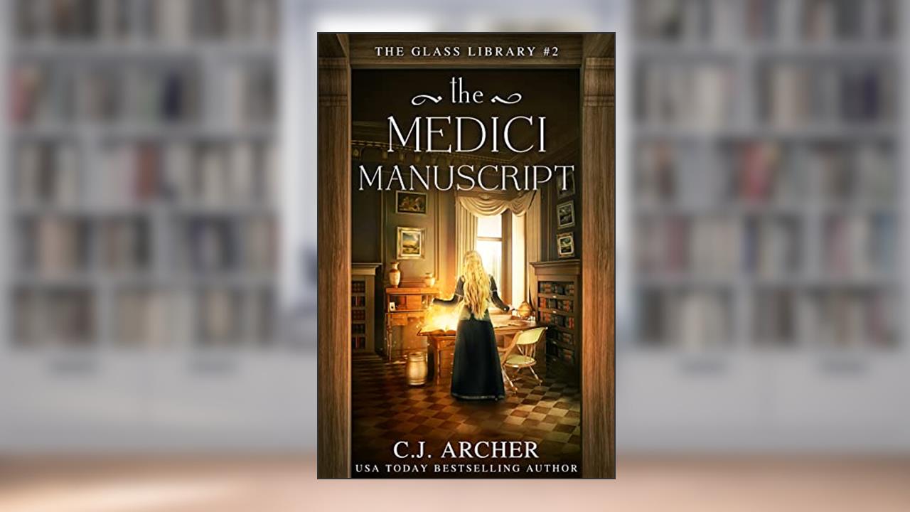 The Medici Manuscript (The Glass Library Book 2), written by C.J. Archer